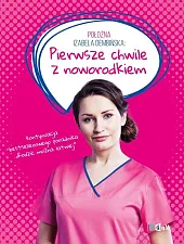 Pierwsze chwile z noworodkiemIzabela Dembinska