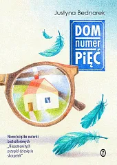 Dom numer pięćJustyna Bednarek