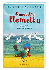 O wróbelku ElemelkuHanna Łochocka