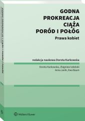 Godna prokreacja, ciąża, poród i połóg. Prawa kobiet Godna prokreacja, ciąża, poród i połóg. Prawa kobiet