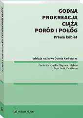 Godna prokreacja, ciąża, poród i połóg. Prawa kobiet Godna prokreacja, ciąża, poród i połóg. Prawa kobiet
