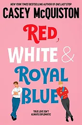 Red, White &amp; Royal BlueCasey McQuiston