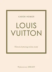 Louis Vuitton Historia kultowego domu modyKaren Homer