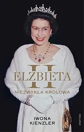 Elżbieta II Niezwykła królowaIwona Kienzler