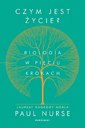 Czym jest życie Biologia w pięciu,Paul Nurse
