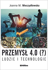 Przemysł 4.0 (?) Ludzie i technologieM.Joanna Moczydłowska Przemysł 4.0 (?) Ludzie i technologieM.Joanna Moczydłowska