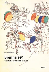 Brenna 991 Ostatnia wojna Mieszka IMariusz Samp Brenna 991 Ostatnia wojna Mieszka IMariusz Samp