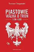 Piastowie Walka o tron 1138-1320 Piastowie Walka o tron 1138-1320