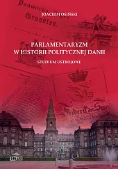 Parlamentaryzm w historii politycznej DaniiJoachim Osiński