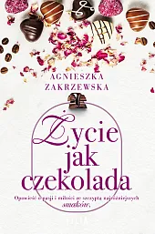 Życie jak czekoladaAgnieszka Zakrzewska