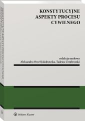 Konstytucyjne aspekty procesu cywilnego Konstytucyjne aspekty procesu cywilnego