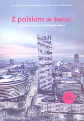Z polskim w świat Część 1.Podręcznik do nauki języka polskiego jako obcego