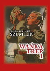 Wańka trep Tom 1Iljicz Szumilin Aleksander Wańka trep Tom 1Iljicz Szumilin Aleksander