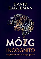 Mózg incognito Wojna domowa w twojej,David Eagleman
