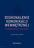 Doskonalenie komunikacji wewnętrznej w administracji publiczne Doskonalenie komunikacji wewnętrznej w administracji publiczne