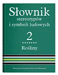 Słownik stereotypów i symboli ludowych Tom 2, zeszyt VII Rośliny: krzewy i krzewinki