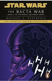 Star Wars X-Wing Series The Bacta,Michael A. Stackpole