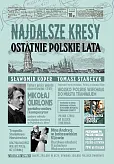 Najdalsze Kresy Ostatnie polskie lata Najdalsze Kresy Ostatnie polskie lata