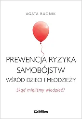 Prewencja ryzyka samobójstw wśród dzieci i,Agata Rudnik