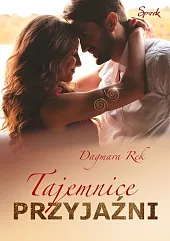 Tajemnice przyjaźniDagmara Rek Tajemnice przyjaźniDagmara Rek