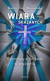 Wiara skazanychKatarzyna Borowska