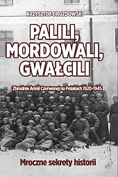 Palili, mordowali, gwałcili. Zbrodnie Armii Czerwonej na Polakach w latach 1920-1945