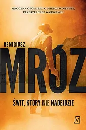 Świt, który nie nadejdzieRemigiusz Mróz