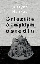 Grisaille o zwykłym osiedluJustyna Hankus Grisaille o zwykłym osiedluJustyna Hankus