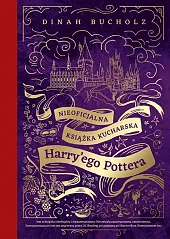 Nieoficjalna książka kucharska Harry'ego PotteraDinah Bucholz