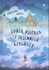 Sonia Piotrek i tajemnica rzygaczyKarolina Ubych Sonia Piotrek i tajemnica rzygaczyKarolina Ubych
