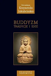 Buddyzm. Tradycje i ideeKrzysztof Jakubczak