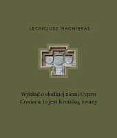 Wykład o słodkiej ziemi Cypru „Cronaca”,,Leoncjusz Machieras