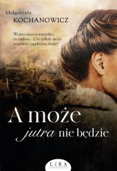 A może jutra nie będzie A może jutra nie będzie