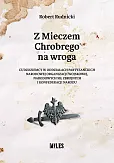 Z Mieczem Chrobrego na wroga Z Mieczem Chrobrego na wroga