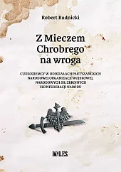 Z Mieczem Chrobrego na wrogaRobert Rudnicki
