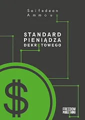 Standard pieniądza dekretowegoSaifedean Ammous Standard pieniądza dekretowegoSaifedean Ammous