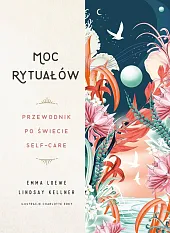 Moc rytuałów Przewodnik po świecie self-careEmma Loewe