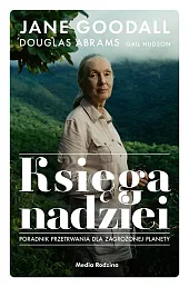 Księga nadzieiJane Goodall Księga nadzieiJane Goodall