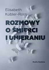 Rozmowy o śmierci i umieraniuElizabeth Kübler-Ross