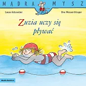 Mądra Mysz Zuzia uczy się pływaćLiane Schneider Mądra Mysz Zuzia uczy się pływaćLiane Schneider