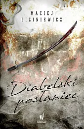 Diabelski posłaniecMaciej Liziniewicz