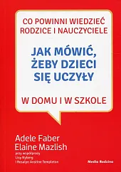 Jak mówić, żeby dzieci się uczyłyAdele Faber
