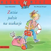 Mądra Mysz. Zuzia jedzie na wakacjeLiane Schneider