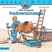 Mądra Mysz. Mam przyjaciela budowniczego