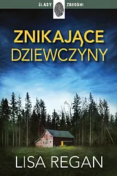 Znikające dziewczynyLisa Regan Znikające dziewczynyLisa Regan
