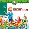 Mądra Mysz Mam przyjaciółkę nauczycielkę