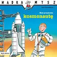 Mądra Mysz. Mam przyjaciela kosmonautę
