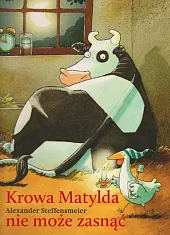 Krowa Matylda nie może zasnąćAlexander Steffenmeier Krowa Matylda nie może zasnąćAlexander Steffenmeier
