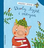 Wesoły Ryjek i OdkryciaWojciech Widłak