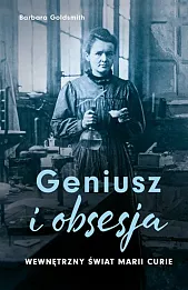 Geniusz i obsesja. Wewnętrzny świat Marii Curie